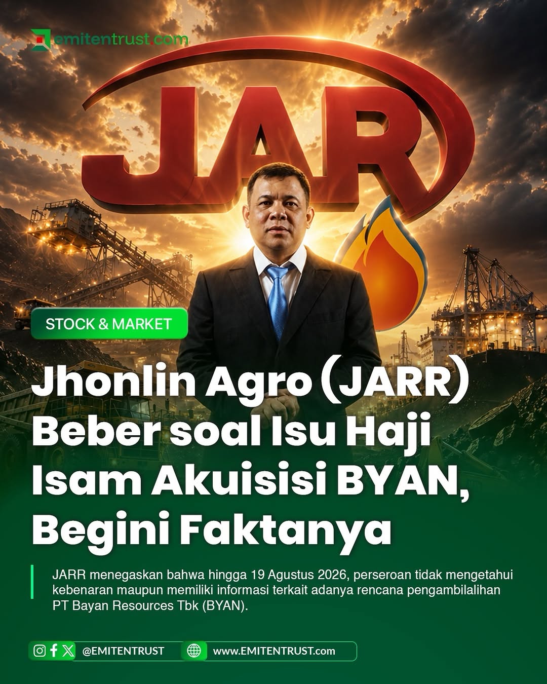 PT Jhonlin Agro Raya Tbk (JARR) memberikan klarifikasi kepada Bursa Efek Indonesia (BEI) terkait pemberitaan yang mengaitkan Grup Jhonlin dan pemilik manfaat perseroan dengan rencana akuisisi saham PT Bayan Resources Tbk (BYAN).

Klarifikasi tersebut disampaikan JARR sebagai tanggapan atas surat BEI Nomor S-10814/BEI.PP/08-2026 tertanggal 18 Agustus 2026 mengenai permintaan penjelasan atas pemberitaan di media massa atas  Rumor Haji Isam Akuisisi Bayan (BYAN).

Menanggapi pemberitaan tersebut, JARR menegaskan bahwa hingga 19 Agustus 2026, perseroan tidak mengetahui kebenaran maupun memiliki informasi terkait adanya rencana pengambilalihan PT Bayan Resources Tbk (BYAN).

JARR secara tegas menyatakan bahwa perseroan maupun Grup Jhonlin tidak memiliki rencana untuk mengakuisisi saham PT Bayan Resources Tbk (BYAN). #emitentrust #emiten